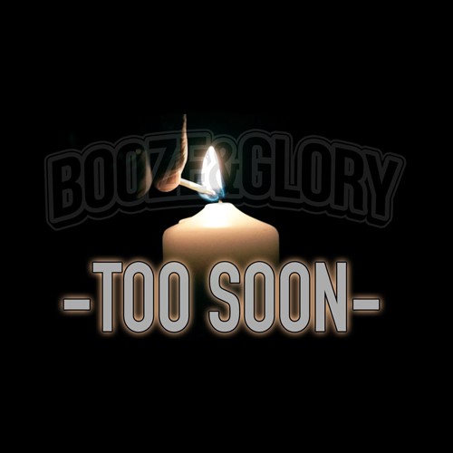 Booze & Glory - Too Soon