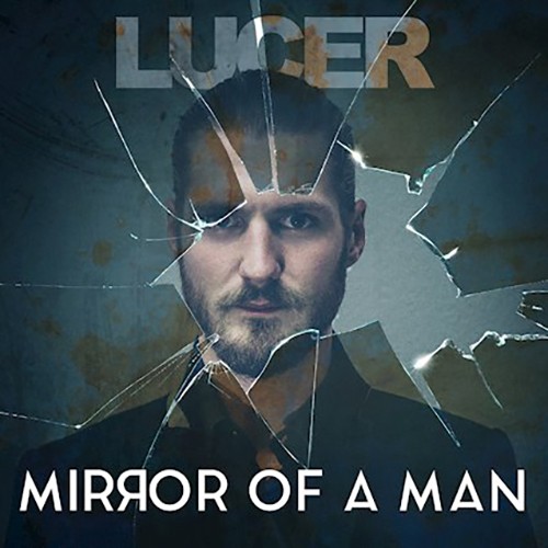 Lucer - Mirror Of A Man